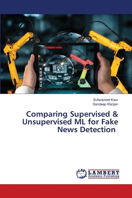 Comparing Supervised & Unsupervised ML for Fake... 6208116228 Book Cover