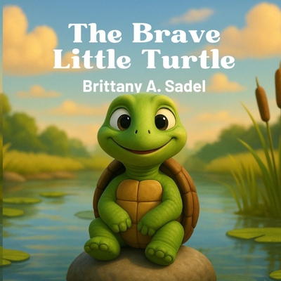 The Little Brave Turtle B0G7K9XVKQ Book Cover