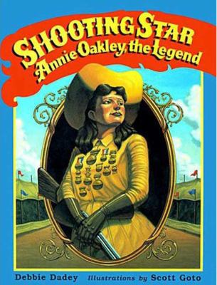 Shooting Star: Annie Oakley, the Legend 0802775594 Book Cover