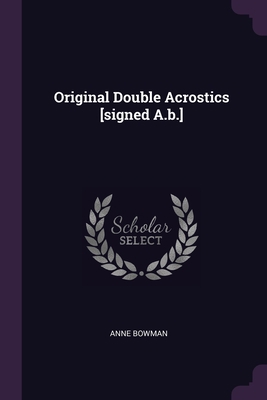 Original Double Acrostics [signed A.b.] 1378552091 Book Cover