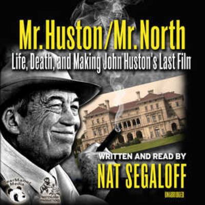 Mr. Huston / Mr. North: Life, Death, and Making... 1504667700 Book Cover