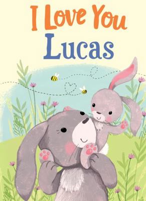 I Love You Lucas: A Personalized Book About Lov... 1728207681 Book Cover