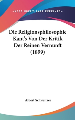 Die Religionsphilosophie Kant's Von Der Kritik ... [German] 1120571871 Book Cover