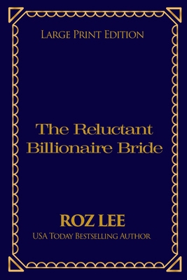 The Reluctant Billionaire Bride: Large Print Ed... [Large Print] 1966224281 Book Cover