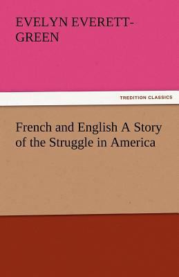 French and English a Story of the Struggle in A... 3842479883 Book Cover