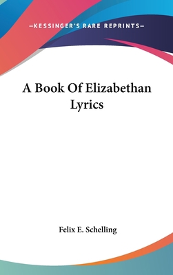 A Book Of Elizabethan Lyrics 0548084955 Book Cover