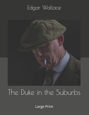 The Duke in the Suburbs: Large Print 1676788735 Book Cover