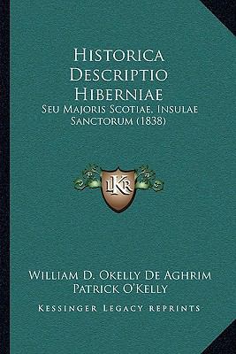 Historica Descriptio Hiberniae: Seu Majoris Sco... [Latin] 1168084504 Book Cover