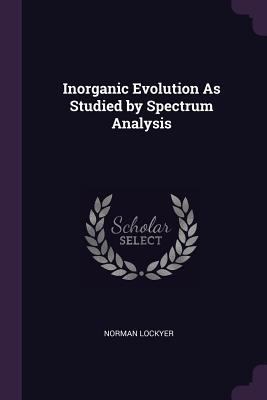 Inorganic Evolution As Studied by Spectrum Anal... 1377698297 Book Cover