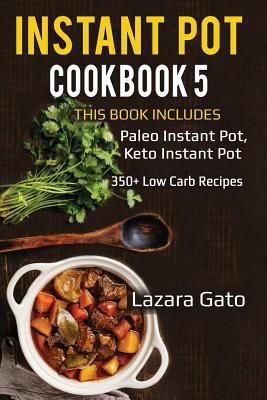 Instant Pot Cookbook 5: This Book Includes- Paleo Instant Pot, Keto Instant Pot 197693219X Book Cover