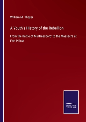 A Youth's History of the Rebellion: From the Ba... 3752577304 Book Cover