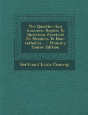 The Question-Box Answers: Replies to Questions ... 1293679267 Book Cover