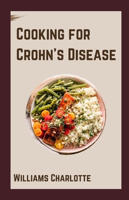 Cooking for Crohn's Disease: Nutritious and Del... B0BZF8TY5X Book Cover