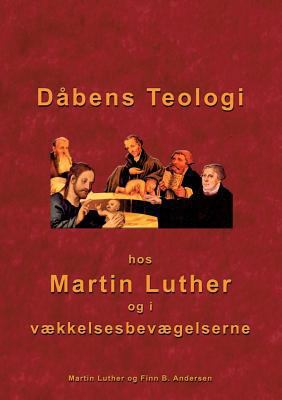 Dåbens Teologi: Hos Martin Luther og i vækkelse... [Danish] 8743002293 Book Cover