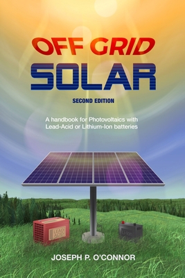 Off Grid Solar: A handbook for Photovoltaics wi... 0578546191 Book Cover