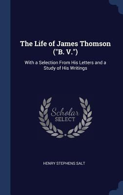 The Life of James Thomson ("B. V."): With a Sel... 129791922X Book Cover