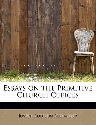 Essays on the Primitive Church Offices 1241260613 Book Cover