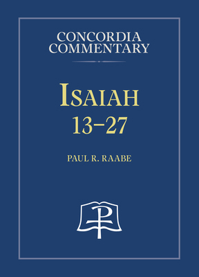 Isaiah 13-27 - Concordia Commentary 0570063647 Book Cover