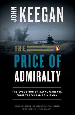 The Price of Admiralty: The Evolution of Naval ... 0140096507 Book Cover