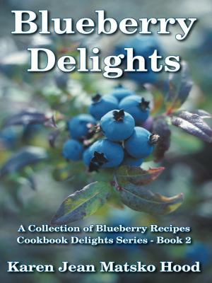 Blueberry Delights Cookbook: A Collection of Bl... 1596494557 Book Cover