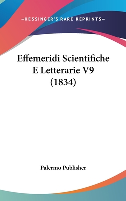 Effemeridi Scientifiche E Letterarie V9 (1834) [Italian] 1160636753 Book Cover
