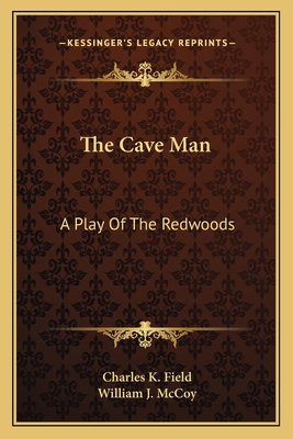 The Cave Man: A Play Of The Redwoods 1163705918 Book Cover