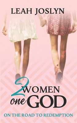 2 Women One God: On the Road to Redemption 1953535186 Book Cover