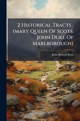 2 Historical Tracts . (mary Queen Of Scots. Joh... 1179847776 Book Cover
