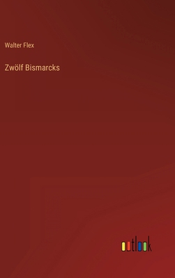 Zwölf Bismarcks [German] 3368499777 Book Cover