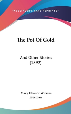 The Pot Of Gold: And Other Stories (1892) 1104348829 Book Cover