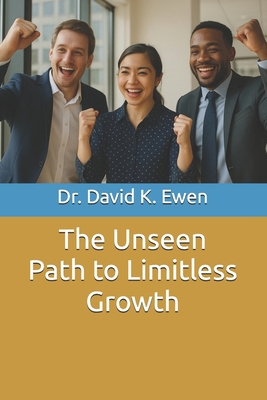 The Unseen Path to Limitless Growth B0F5QFRJZ8 Book Cover