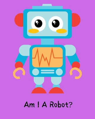 Am I A Robot? B0DDC71FGR Book Cover