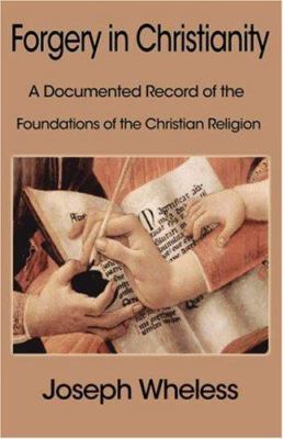 Forgery in Christianity: A Documented Record of... 1599869101 Book Cover
