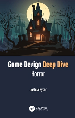 Game Design Deep Dive: Horror 0367721740 Book Cover