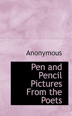 Pen and Pencil Pictures from the Poets 1117373053 Book Cover