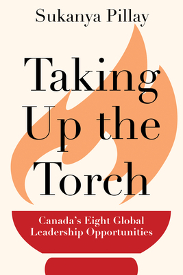 Taking Up the Torch: Canada's Eight Global Lead... 1459743636 Book Cover