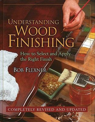 Understanding Wood Finishing: How to Select and... 0762106808 Book Cover
