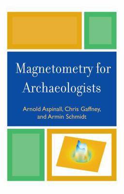 Magnetometry for Archaeologists 0759111065 Book Cover