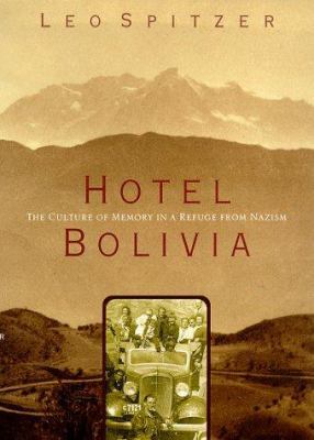 Hotel Bolivia: The Culture of Memory in a Refug... 0809055457 Book Cover