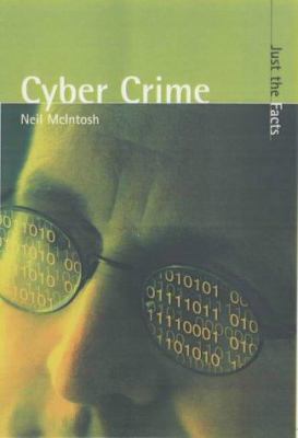 Just the Facts: Cyber Crime (Just the Facts) 0431161445 Book Cover