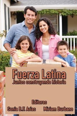 Fuerza Latina: Unidos construyendo historia... [Spanish] B08PJP562M Book Cover