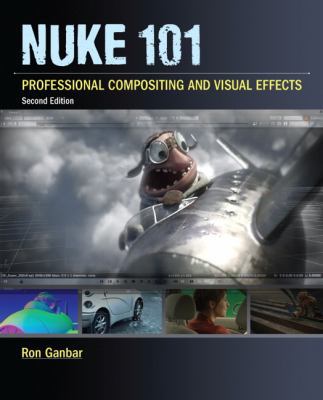 Nuke 101: Professional Compositing and Visual E... 0321733479 Book Cover