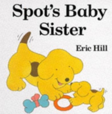 Spot's Baby Sister 0434942952 Book Cover