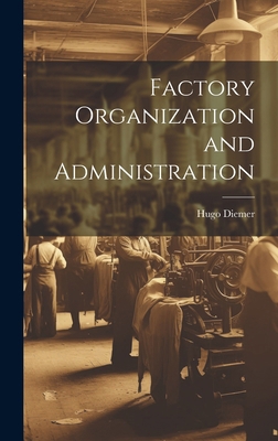 Factory Organization and Administration 1019899689 Book Cover