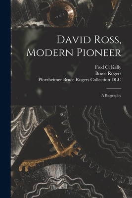 David Ross, Modern Pioneer: a Biography 1014775264 Book Cover