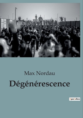 Dégénérescence: Une analyse critique de la déca... [French] B0BW4WXKN6 Book Cover