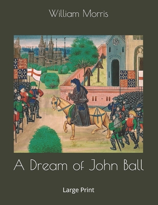 A Dream of John Ball: Large Print 1699356688 Book Cover