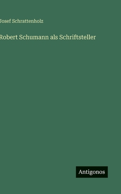 Robert Schumann als Schriftsteller [German] 3563178259 Book Cover