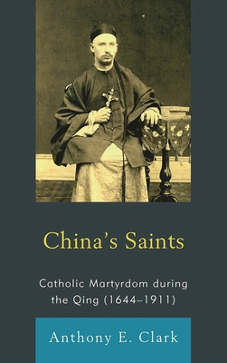 China's Saints: Catholic Martyrdom During the Q... 1611460166 Book Cover