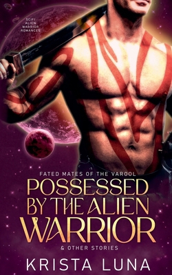Possessed by the Alien Warrior & Other Stories B0D9PMP6RK Book Cover